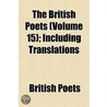 The British Poets  Volume 15 ; Including door British Poets