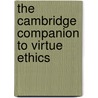 The Cambridge Companion to Virtue Ethics by Daniel C. Russell
