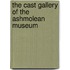 The Cast Gallery of the Ashmolean Museum