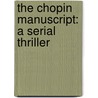 The Chopin Manuscript: A Serial Thriller by Lisa Scottoline