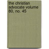 The Christian Advocate Volume 80, No. 45 by Methodist Church