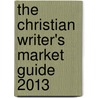 The Christian Writer's Market Guide 2013 door Jerry B. Jenkins