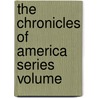 The Chronicles Of America Series  Volume by Allen Johnson