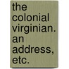 The Colonial Virginian. An address, etc. door Robert Alonzo Brock