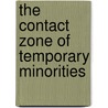 The Contact Zone of Temporary Minorities by Sheri Bias