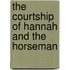 The Courtship of Hannah and the Horseman
