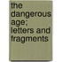 The Dangerous Age; Letters And Fragments