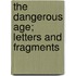 The Dangerous Age; Letters And Fragments