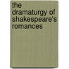 The Dramaturgy of Shakespeare's Romances door Barbara A. Mowat