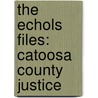 The Echols Files: Catoosa County Justice door Mr Eric D. Echols Cfi