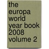 The Europa World Year Book 2008 Volume 2 door Europa Publications