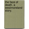 The Face of Death. A Westmoreland story. door E. Vincent Briton
