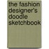 The Fashion Designer's Doodle Sketchbook
