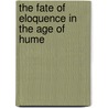 The Fate of Eloquence in the Age of Hume door Adam Potkay