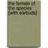 The Female of the Species [With Earbuds]
