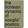 The Fichtean Dynamic of Novalis' Poetics door Richard W. Hannah