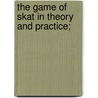 The Game of Skat in Theory and Practice; door Louis Hoffmann