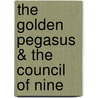 The Golden Pegasus & the Council of Nine door Philip Lavoie