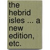 The Hebrid Isles ... A new edition, etc. door Robert Williams Buchanan