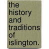 The History and Traditions of Islington. door Thomas Coull