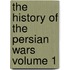The History of the Persian Wars Volume 1