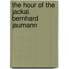 The Hour of the Jackal. Bernhard Jaumann door Bernhard Jaumann