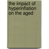 The Impact Of Hyperinflation On The Aged door Gwadamirai Nhamo