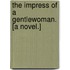 The Impress of a Gentlewoman. [A novel.]
