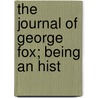 The Journal Of George Fox; Being An Hist door George Fox