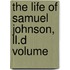 The Life Of Samuel Johnson, Ll.D  Volume
