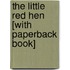The Little Red Hen [With Paperback Book]