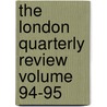 The London Quarterly Review Volume 94-95 door Books Group