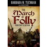 The March Of Folly: From Troy To Vietnam by Barbara Wertheim Tuchman