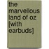 The Marvellous Land of Oz [With Earbuds]
