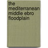 The Mediterranean Middle Ebro floodplain door Belinda Gallardo