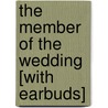The Member of the Wedding [With Earbuds] door Carson MacCullers