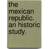 The Mexican Republic. An historic study. door Charles Edwards Lester