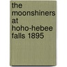 The Moonshiners At Hoho-Hebee Falls 1895 door Mary Noailles Murfree