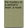The Mystery of a Woman's Heart. A novel. by Mary E. Kennard