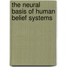The Neural Basis of Human Belief Systems by Frank Krueger