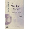 The New-Year Sacrifice and Other Stories door Xun Lu