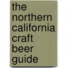 The Northern California Craft Beer Guide door Ken Weaver