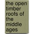 The Open Timber Roofs of the Middle Ages
