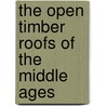 The Open Timber Roofs of the Middle Ages door Brandon Raphael 1817-1877