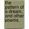 The Pattern of a Dream, and other poems. door James Langham