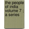 The People Of India  Volume 7 ; A Series door John Forbes Watson