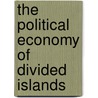 The Political Economy of Divided Islands by Godfrey Baldacchino