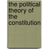 The Political Theory of the Constitution door Kenneth W. Thompson