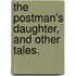 The Postman's Daughter, and other tales.