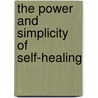 The Power and Simplicity of Self-Healing by Ms Liberty Forrest